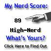 I am nerdier than 89% of all people. Are you nerdier? Click here to find out!